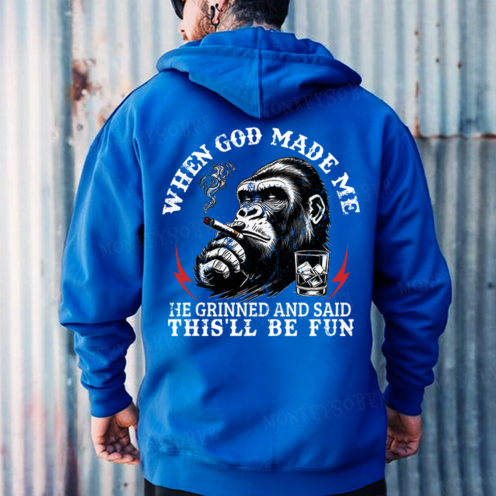 When God Made Me He Grinned And Said This‘ll Be Fun Monkey Hoodies