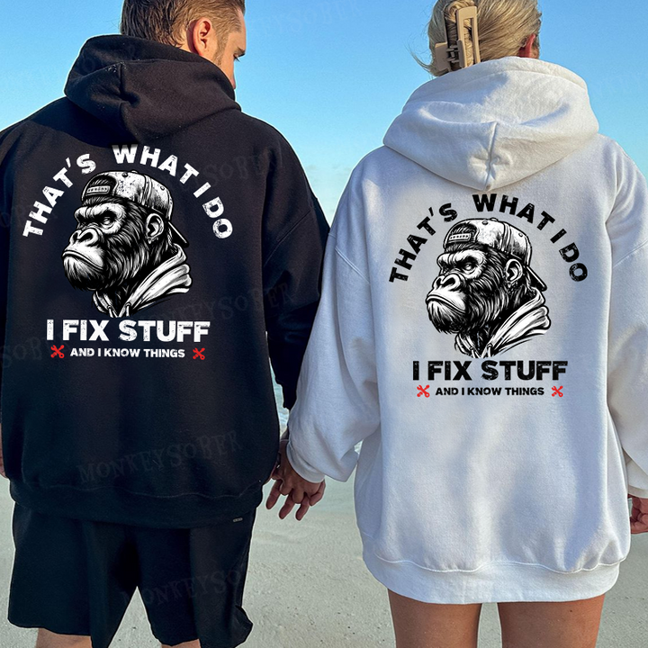 That's What I Do I Fix Stuff And I Know Things Hoodies