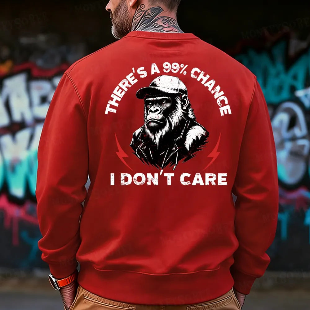 There's A 99% Chance I Don't Care Monkey Sweatshirt