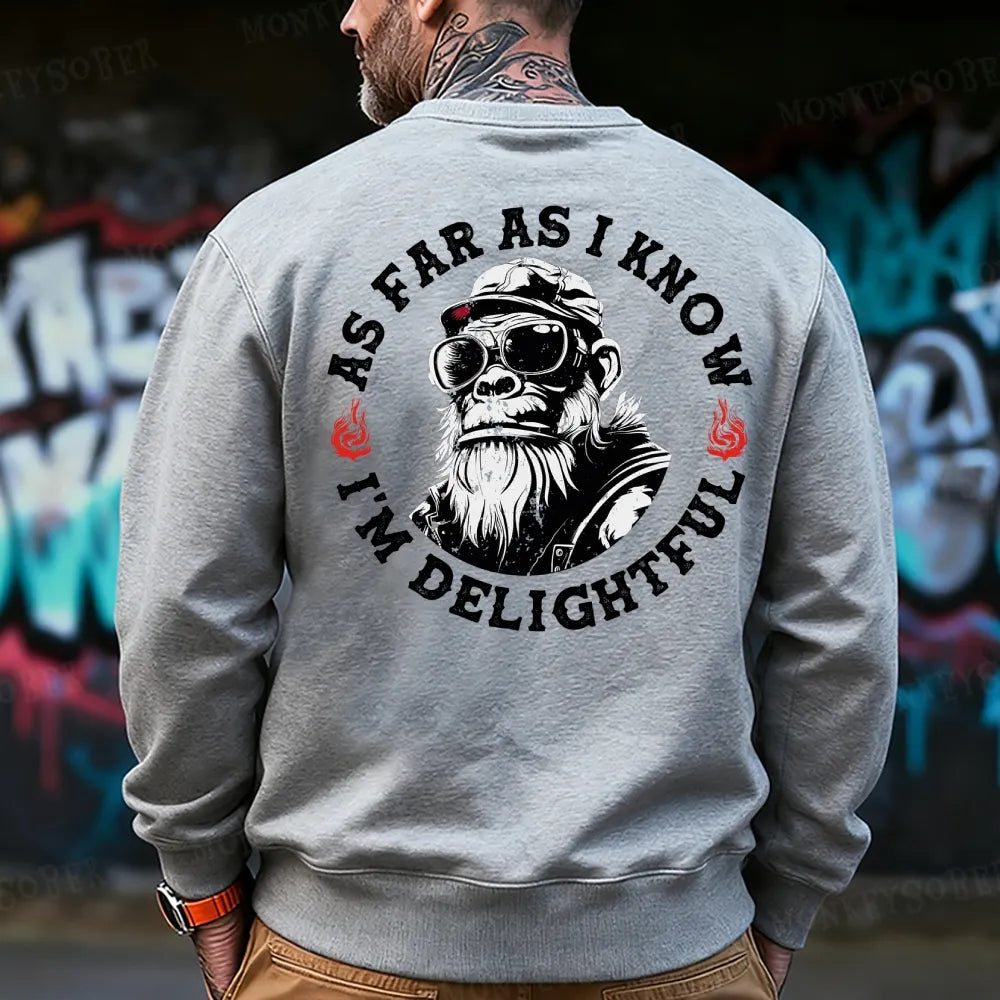 As Far As I Know I'm Delightful Sweatshirt