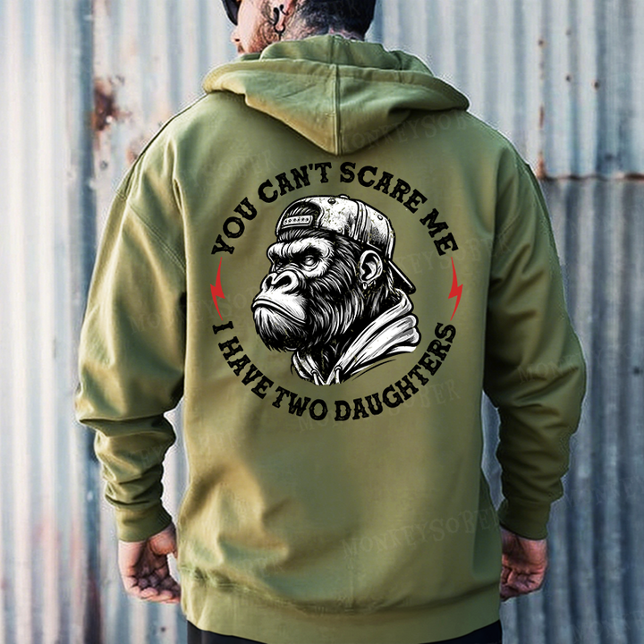 You Can't Scare Me I Have Two Daughters Monkey Hoodies