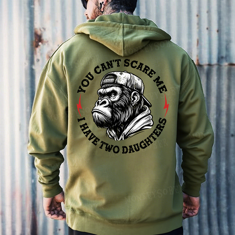 You Can't Scare Me I Have Two Daughters Monkey Hoodies