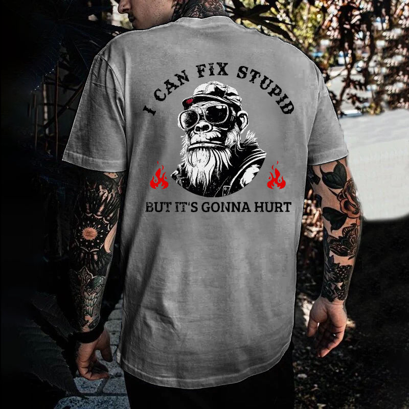 I Can Fix Stupid But It's Gonna Hurt T-shirt