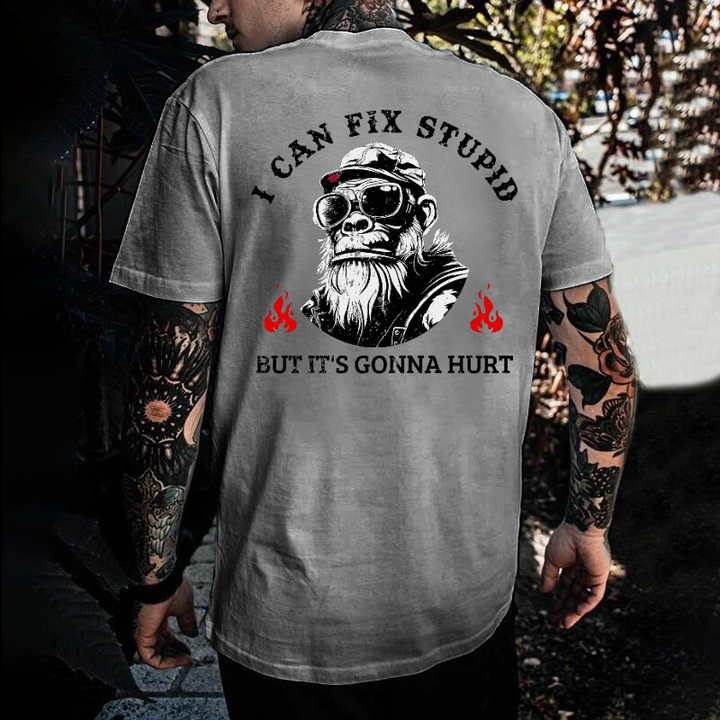 I Can Fix Stupid But It's Gonna Hurt T-shirt