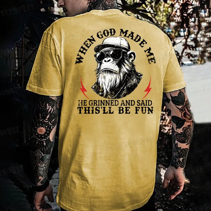 When God Made Me He Grinned And Said This‘ll Be Fun  Monkey T-shirt