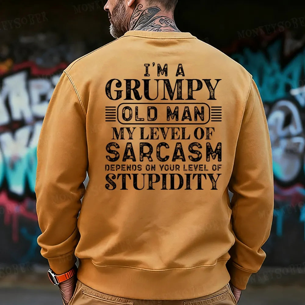 I'm A Grumpy Old Man My Level Of Sarcasm Depends On Your Level Of Stupidity Sweatshirt