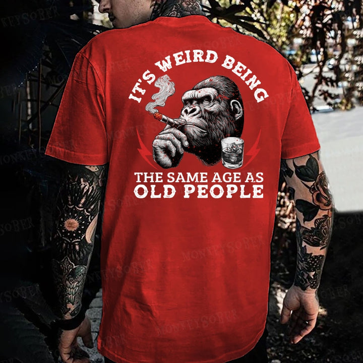 It's Weird Being The Same Age As Old People Monkey T-shirt