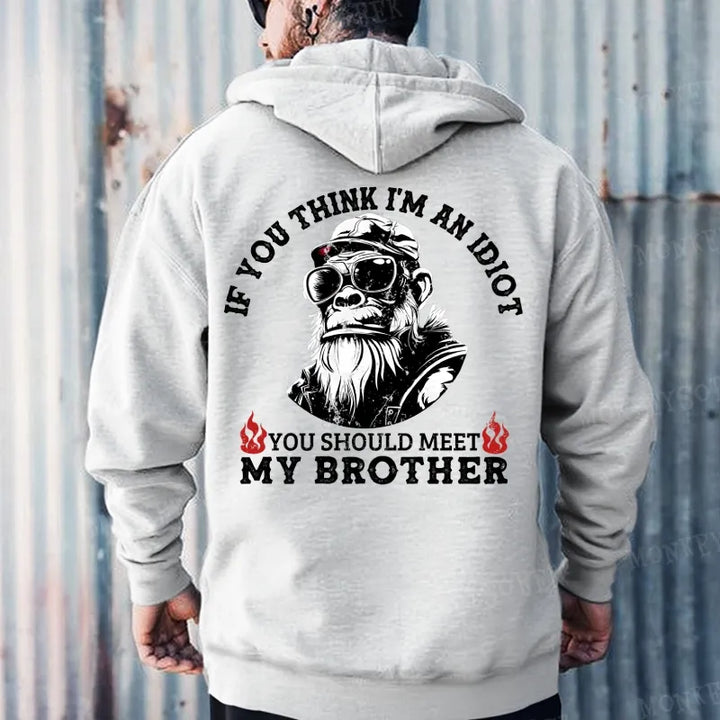 If You Think I'm An Idiot, You Should Meet My Brother  Hoodies 2607000362