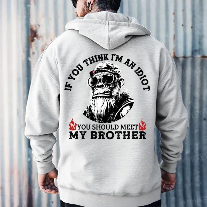 If You Think I'm An Idiot, You Should Meet My Brother  Hoodies 2607000362