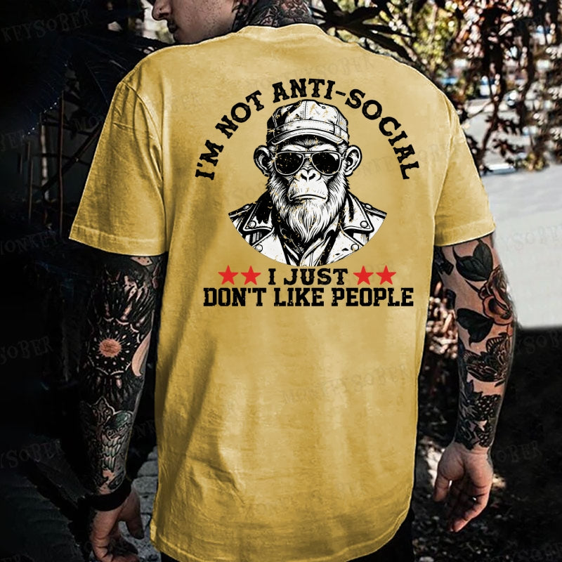 I'm Not Anti-Social I Just Don't Like People  Monkey T-shirt