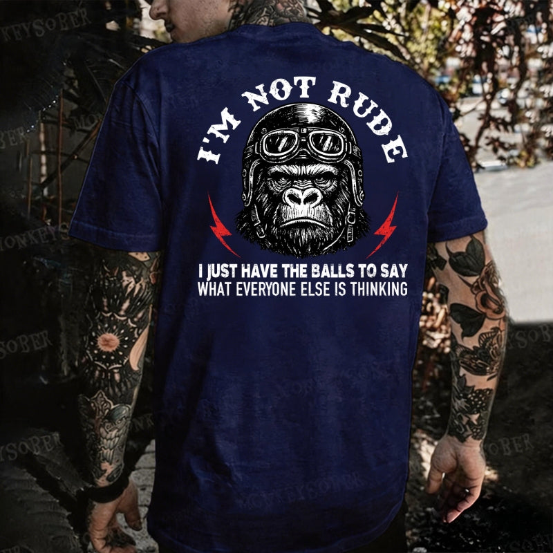 I'm Not Rude I Just Have The Balls To Say What Everyone Else Is Thinking Monkey T-shirt