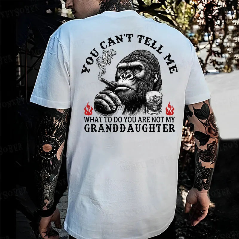You Can't Tell Me What To Do You Are Not My Granddaughter Monkey T-shirt