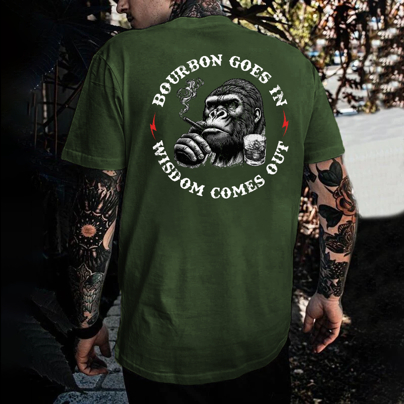 Bourbon Goes In Wisdom Comes Out T-shirt
