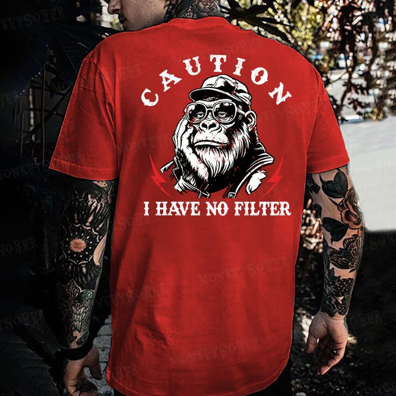 Caution I Have No Filter Monkey T-shirt