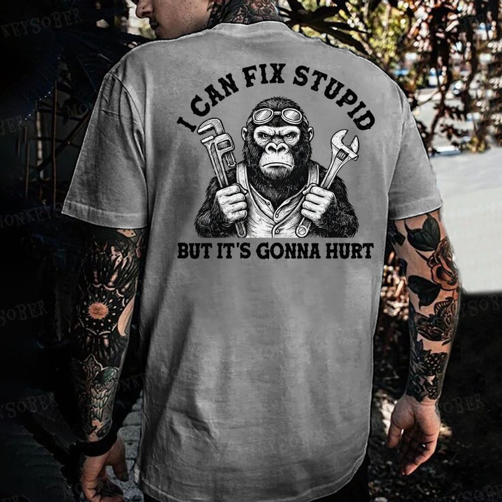 I Can Fix Stupid But It's Gonna Hurt Monkey T-shirt