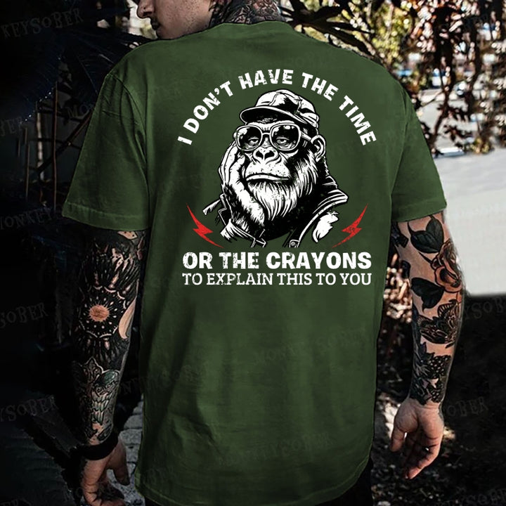 I Don't Have The Time Or The Crayons To Explain This To You Monkey T-shirt
