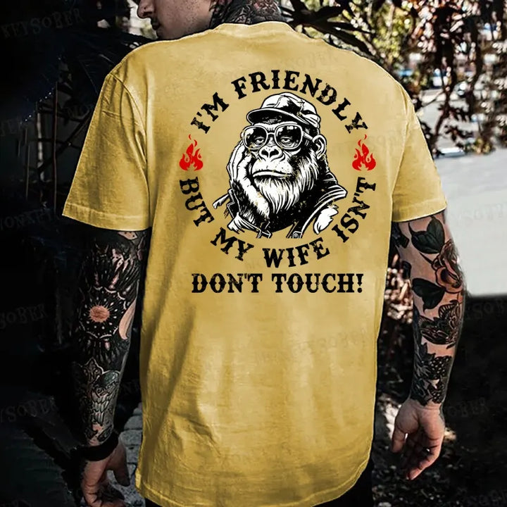 I'm Friendly，But My Wife Isn't.Don't Touch! Monkey T-shirt