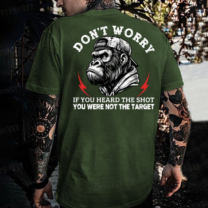 Don't Worry If You Heard The Shot You Were Not The Target  Monkey T-shirt