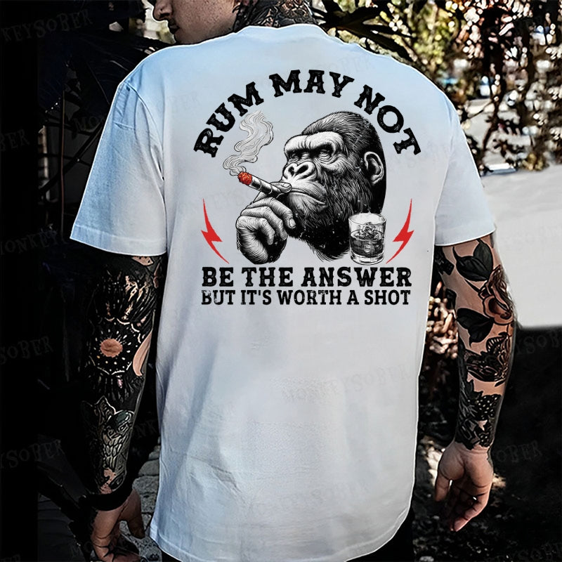 Rum May Not Be The Answer But It's Worth A Shot  Monkey T-shirt