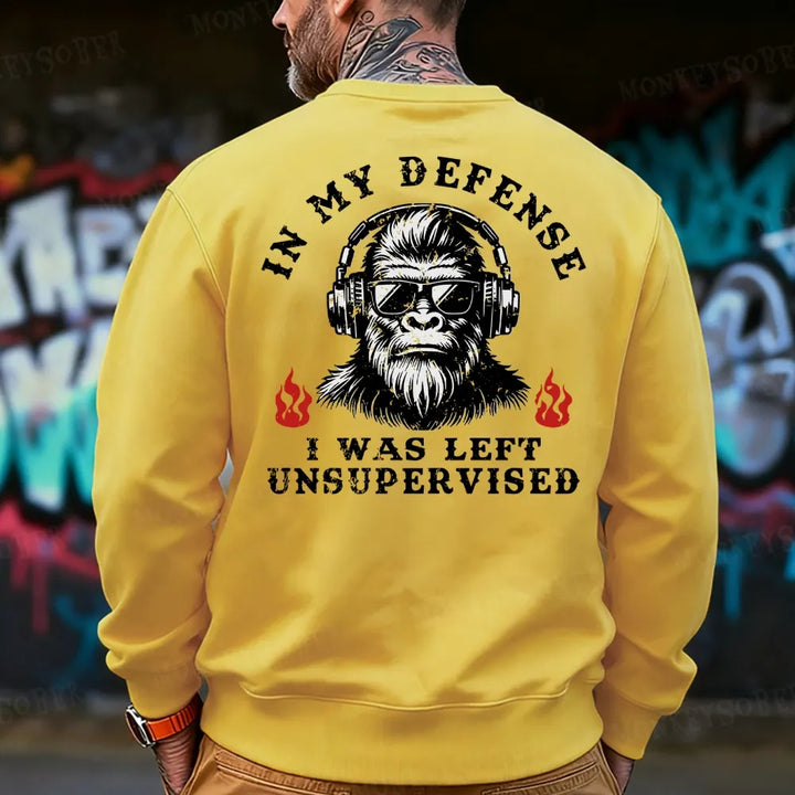 In My Defense I Was Left Unsupervised Sweatshirt