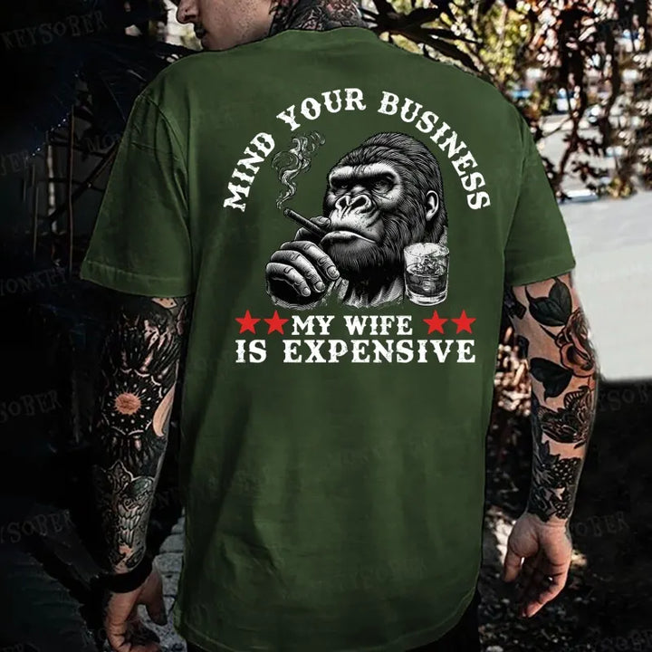 Mind Your Business ? My Wife Is Expensive Monkey T-shirt
