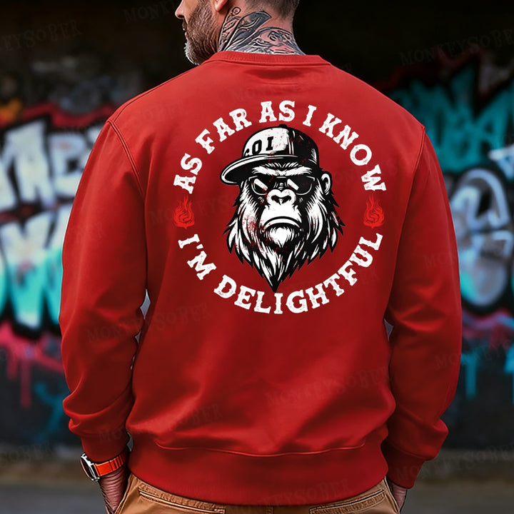 As Far As I Know I'm Delightful Sweatshirt
