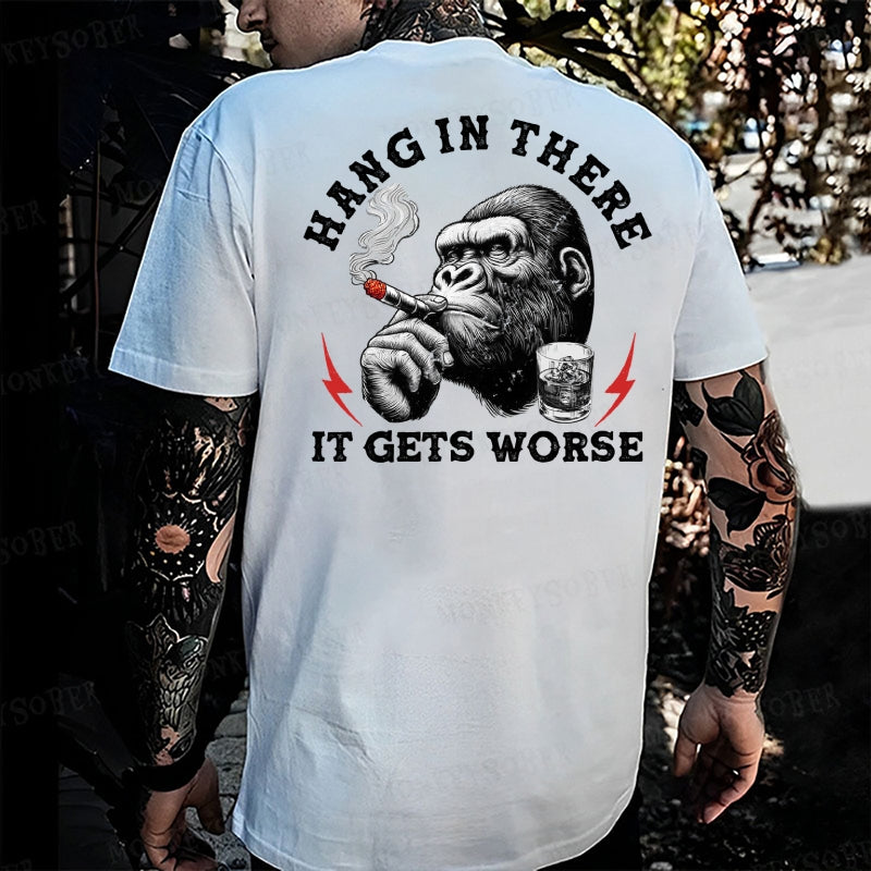 Hang In There It Gets Worse Monkey T-shirt