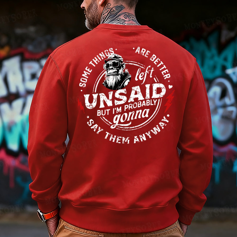 Some Things Are Better Unsaid But I'm Probably Gonna Say Them Anyway Sweatshirt