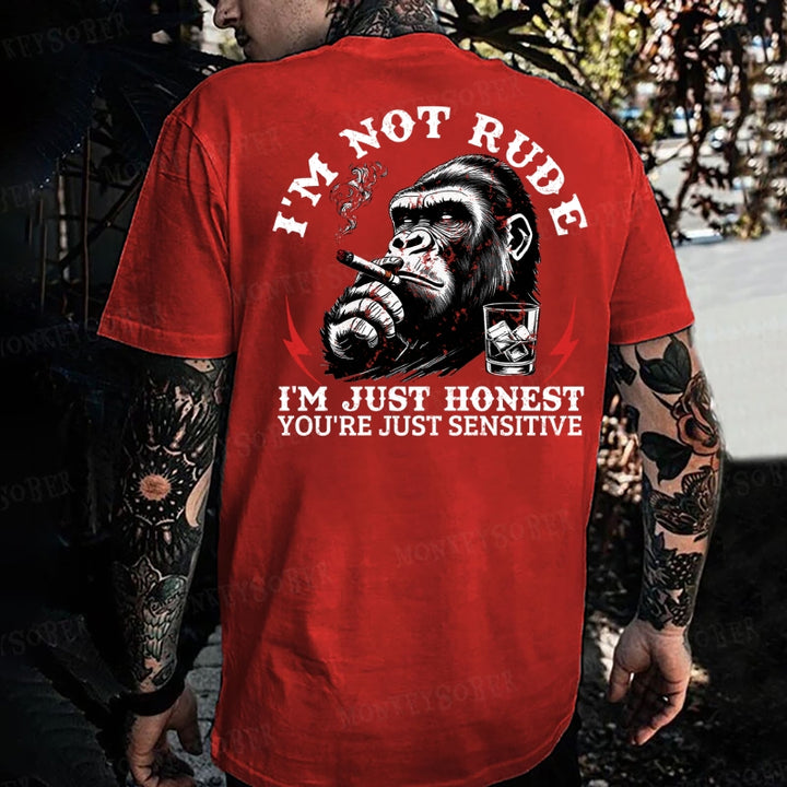I'm Not Rude, I'm Just Honest You're Just Sensitive. Monkey T-shirt