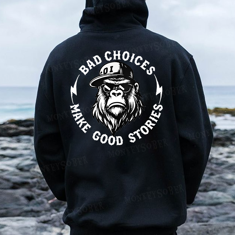 Bad Choices Make Good Stories Funny Monkey Hoodies