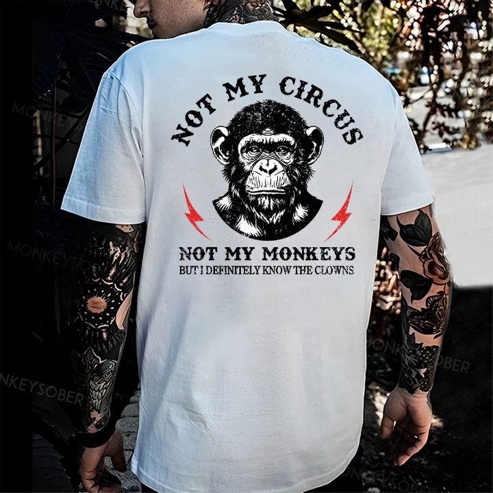 Not My Circus Not My Monkeys But I Know All The Clowns Sarcastic Monkey T-shirt