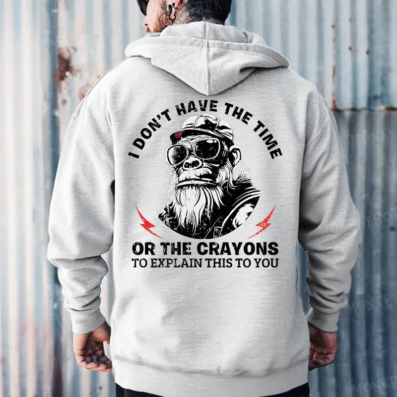 I Don't Have The Time Or The Crayons To Explain This To You Hoodies