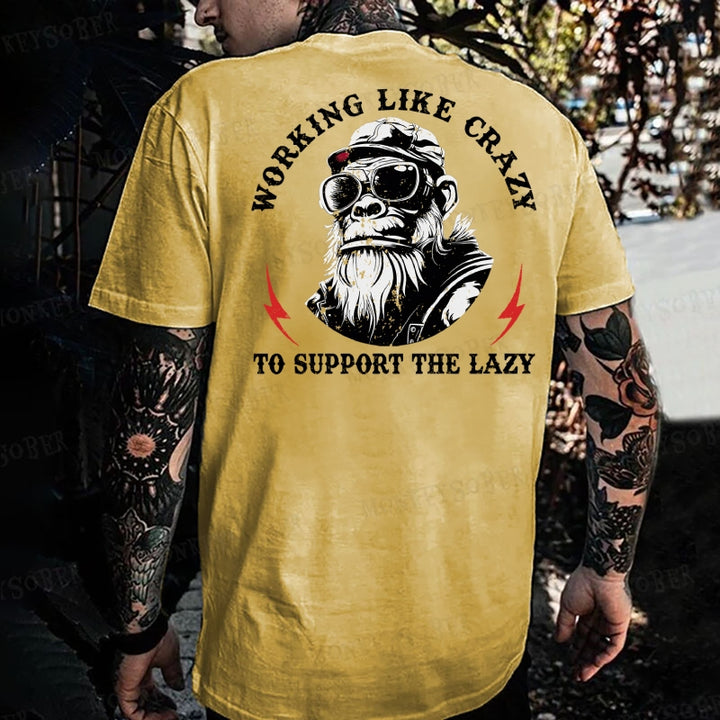 Working Like Crazy To Support The Lazy Monkey T-shirt