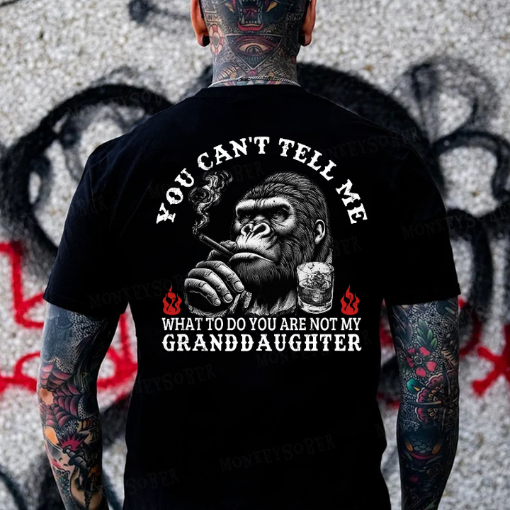 You Can't Tell Me What To Do You Are Not My Granddaughter Monkey T-shirt