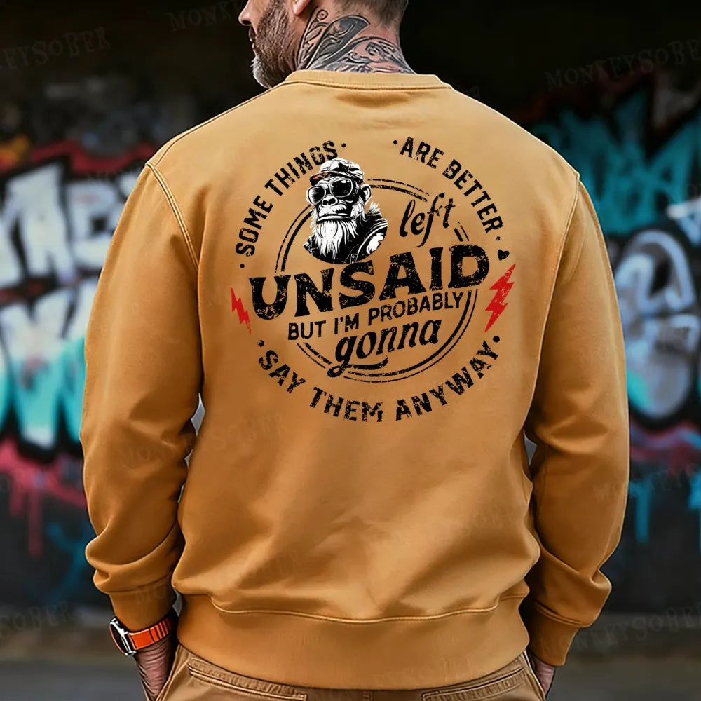 Some Things Are Better Unsaid But I'm Probably Gonna Say Them Anyway Sweatshirt
