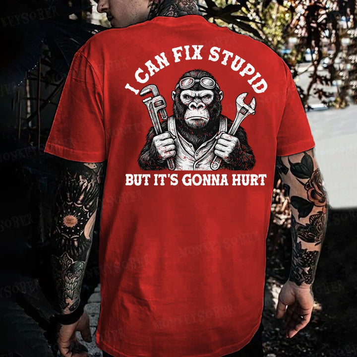 I Can Fix Stupid But It's Gonna Hurt Monkey T-shirt