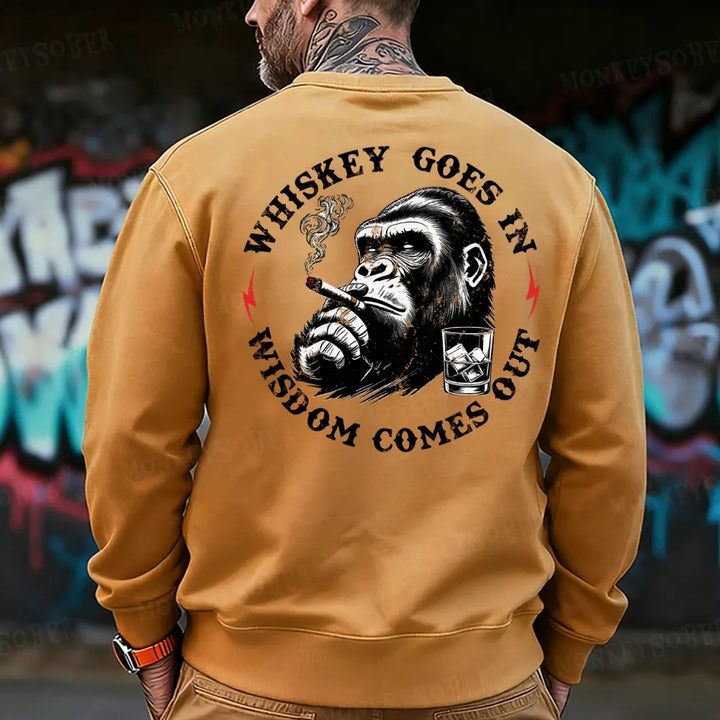 Whiskey Goes In Wisdom Comes Out  Sweatshirt