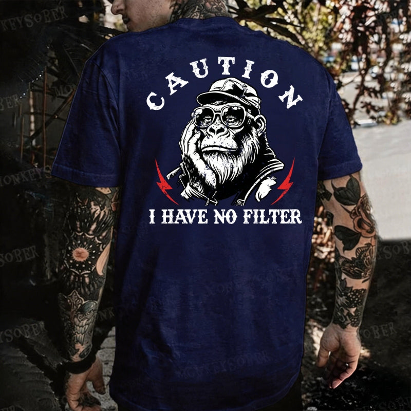 Caution I Have No Filter Monkey T-shirt