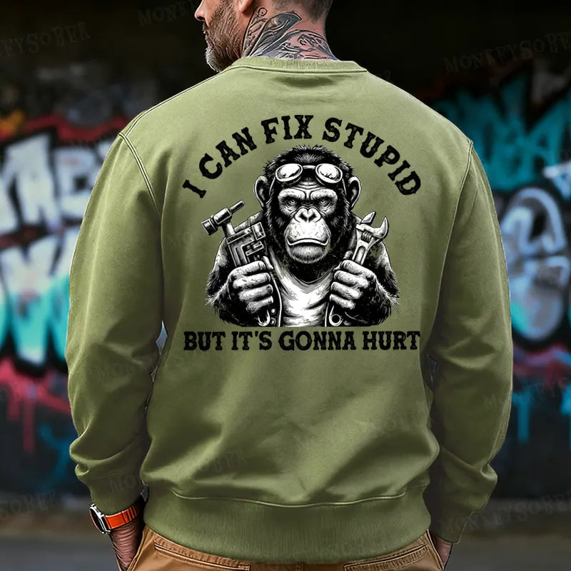 I Can Fix Stupid But It's Gonna Hurt  Back-Printed Sweatshirt