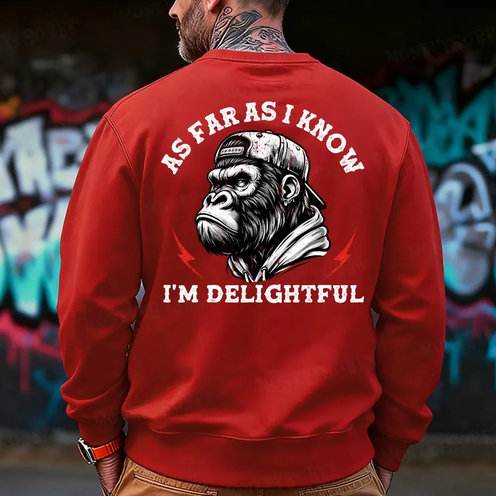 As Far As I Know I'm Delightful Sweatshirt