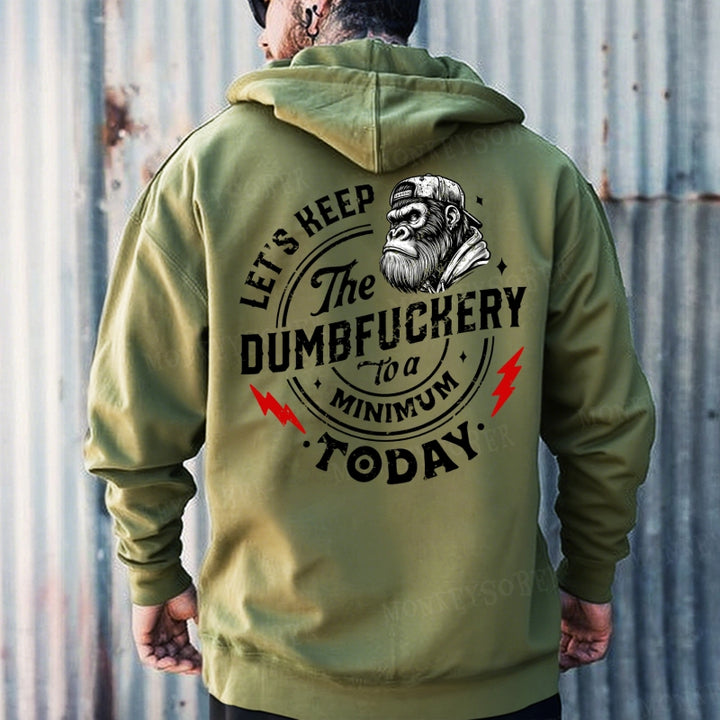 Let's Keep The Dumbfuckery To A Minimum Today Hoodies