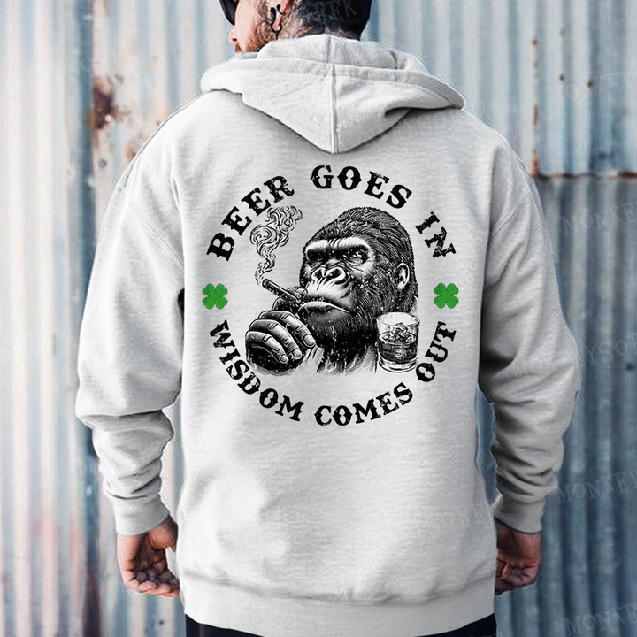 Beer Goes In Wisdom Comes Out Hoodies