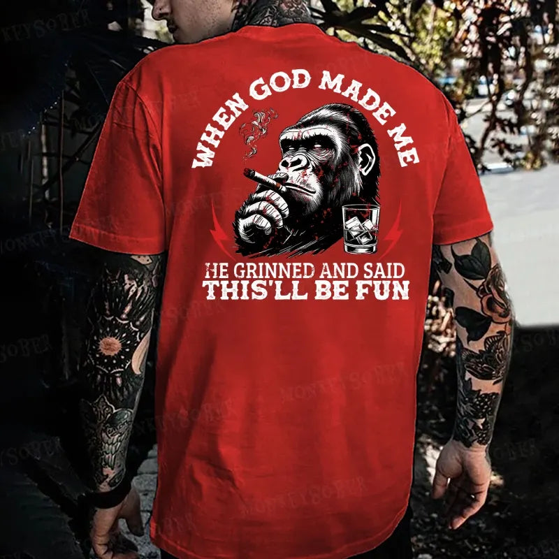 When God Made Me He Grinned And Said This‘ll Be Fun Monkey T-shirt