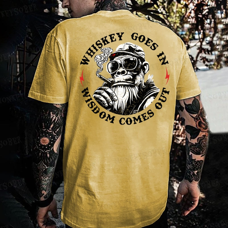 Whiskey Goes In Wisdom Comes Out  Monkey T-shirt