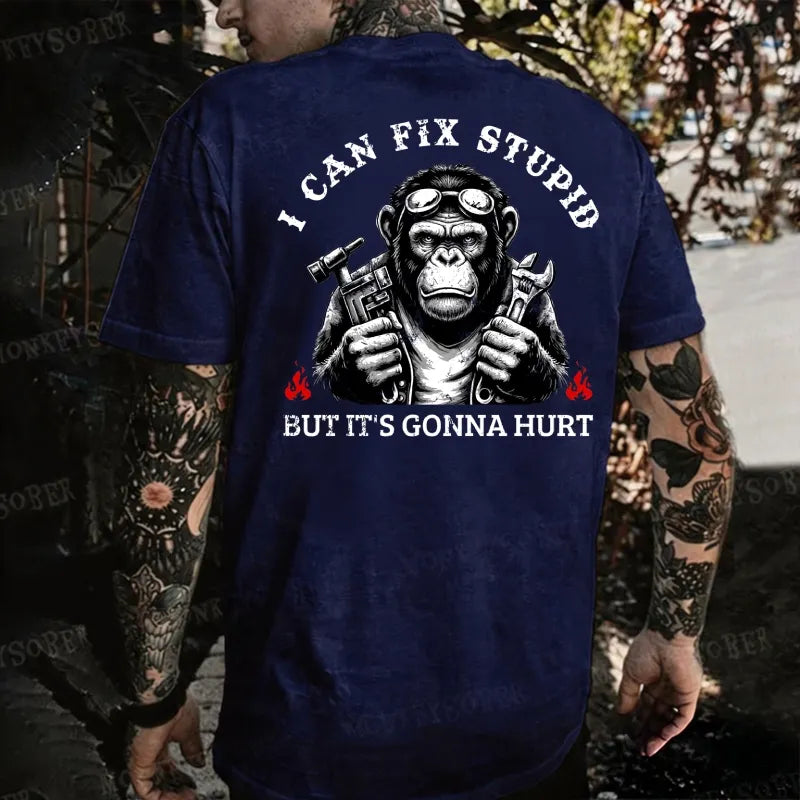 I Can Fix Stupid But It's Gonna Hurt Monkey T-shirt
