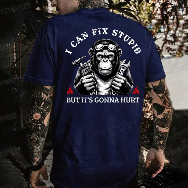 I Can Fix Stupid But It's Gonna Hurt Monkey T-shirt
