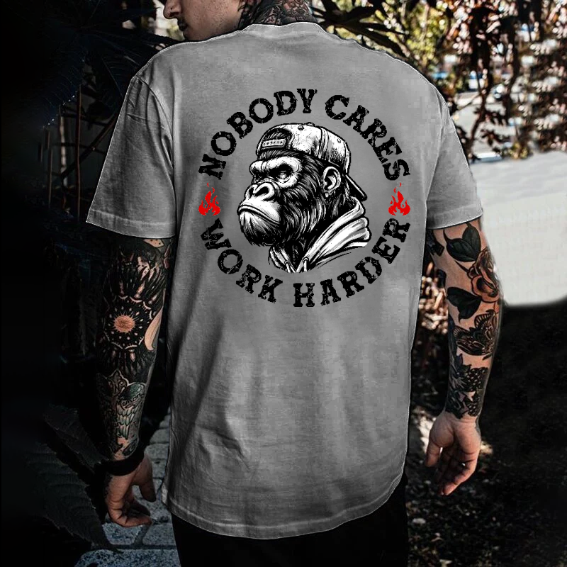 Nobody Cares Work Harder  T-shirt