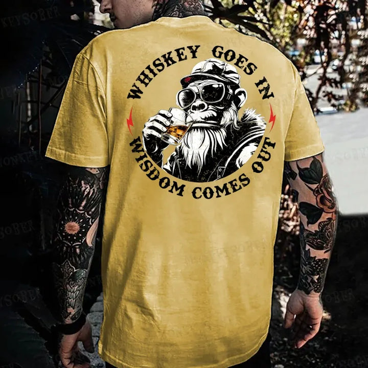 Whiskey Goes In Wisdom Comes Out   Monkey T-shirt