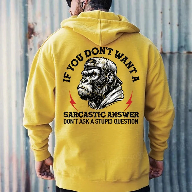 If You Don't Want A Sarcastic Answer Don't Ask A Stupid Question Hoodies
