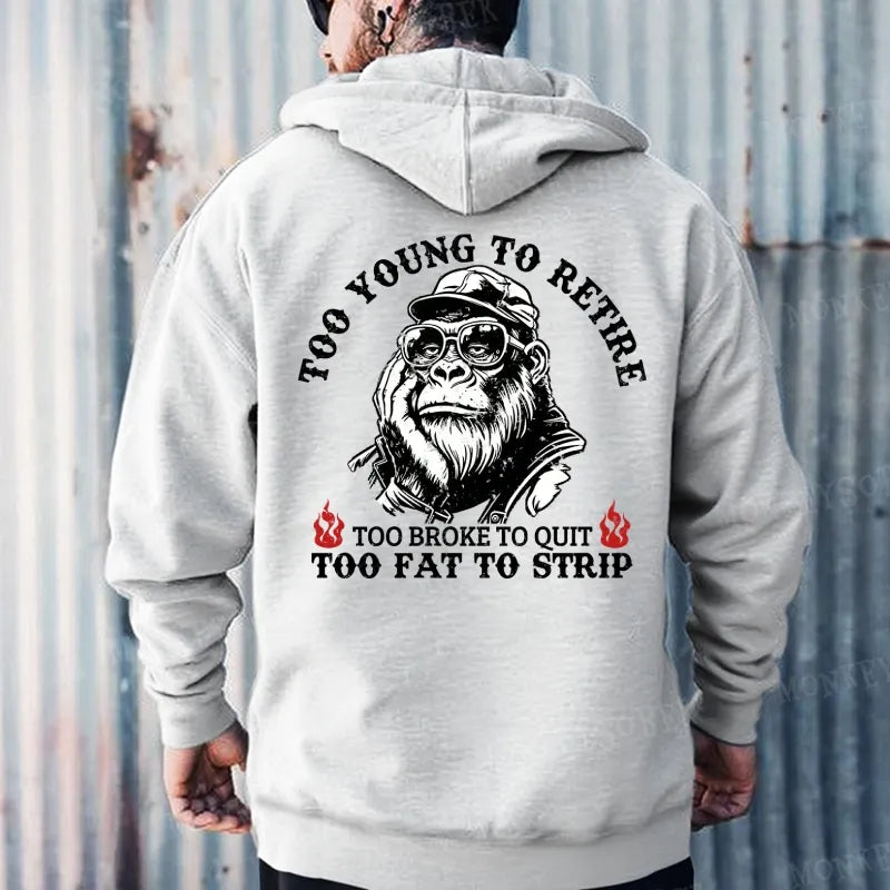 Too Young To Retire Too Broke To Quit Too Fat To Strip Hoodies
